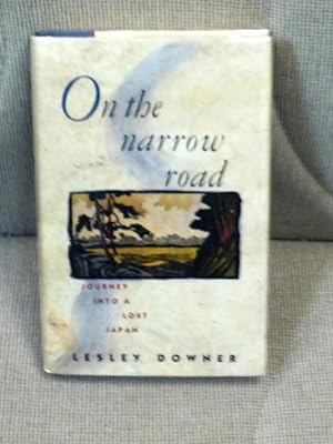 Seller image for On the Narrow Road, Journey Into a Lost Japan for sale by My Book Heaven