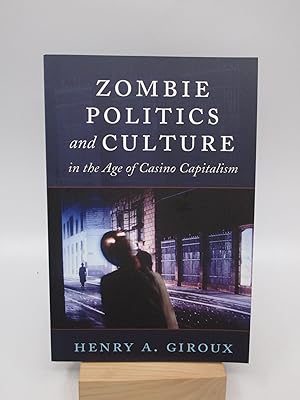 Zombie Politics and Culture in the Age of Casino Capitalism (Popular Culture and Everyday Life)