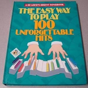 Seller image for The Easy Way to Play: 100 Unforgettable Hits (Reader's Digest Songbook Ser.) for sale by Books of Paradise