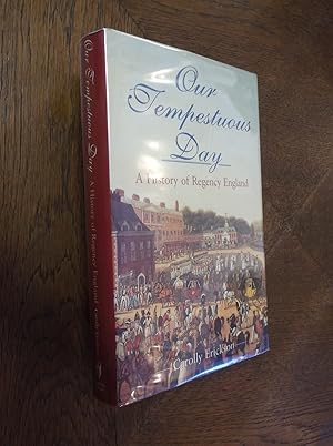 Our Tempestuous Day: A History of Regency England