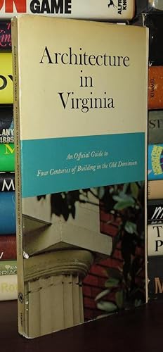 Imagen del vendedor de ARCHITECTURE IN VIRGINIA An Official Guide to Four Centuries of Building in the Old Dominion a la venta por Rare Book Cellar