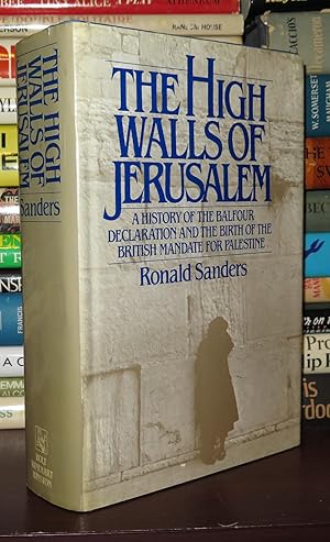 Seller image for THE HIGH WALLS OF JERUSALEM A History of the Balfour Declaration and the Birth of the British Mandate for Palestine for sale by Rare Book Cellar
