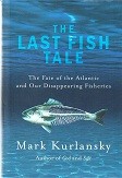 Seller image for The Last Fish Tale The Fate of the Atlantic and Our Disappearing Fisheries for sale by nautiek