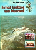 Bild des Verkufers fr In het kielzog van Marconi De ontwikkeling van de maritieme communicatie en navigatie zum Verkauf von nautiek