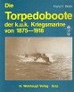 Seller image for Die Torpedoboote der K.U.K. Kriegsmarine von 1875-1918 for sale by nautiek