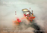 Seller image for The Dutch Offshore 2010-2013 Aerial Photography of the Dutch offshore Industrie for sale by nautiek