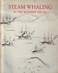 Seller image for Steam Whaling in the Western Arctic for sale by nautiek