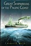 Imagen del vendedor de Great Shipwrecks of the Pacific Coast Fascinating never-before-documented stories of the worst shipwrecks on the Pacific Coast during the golden age of coastal transportation, 1854 to 1929 a la venta por nautiek