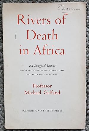 Imagen del vendedor de Rivers of Death in Afrika [Africa]. An Inaugural Lecture given in the University College of Rhodesia and Nyasaland on 10 October 1963. Supplement to The Central African Journal of Medicine, 11, No. 8. a la venta por Ted Kottler, Bookseller