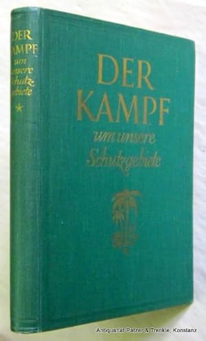 Image du vendeur pour Der Kampf um unsere Schutzgebiete. Unsere Kolonien einst und jetzt. Dsseldorf, Floeder, 1928. 4to. Mit 3 Karten u. 84 fotografischen Tafelabbildungen. 287 S. Or.-Lwd. mis en vente par Jrgen Patzer