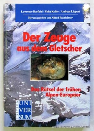 Bild des Verkufers fr Der Zeuge aus dem Gletscher. Das Rtsel der frhen Alpen-Europer. bertragung u. wissenschaftliche Bearbeitung des englischen Textes von Lawrence Barfield von Ursula Langenecker. Herausgegeben von Alfred Payrleitner. Wien, Ueberreuter, 1992. Mit zahlreichen, teils farbigen fotografischen Abbildungen u. Skizzen. 208 S. Or.-Pp. mit Schutzumschlag. (ISBN 3800034786). zum Verkauf von Jrgen Patzer