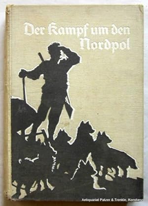 Der Kampf um den Nordpol. Bielefeld, Velhagen & Klasing, 1931. Mit 4 Tafeln von Karl Wagner u. 1 ...