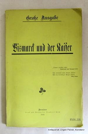 Bild des Verkufers fr Bismarck und der Kaiser. Groe Ausgabe. Dresden, Gl, 1895. 157 S. Or.-Umschlag; Schnitt etw. braunfleckig. zum Verkauf von Jrgen Patzer