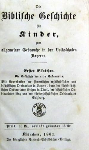 Imagen del vendedor de zum allgemeinen Gebrauche in den Volks-Schulen Bayerns. Erstes Bndchen: Die Geschichte des alten Testamentes. Mnchen, Knigl. Central-Schulbcherverlage, 1861. Kl.-8vo. 182 S., 2 Bl. Schlichter Pp.d.Zt. a la venta por Jrgen Patzer