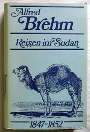 Reisen im Sudan 1847-1852. Herausgegeben, bearbeitet u. eingeleitet von Helmut Arndt. Buchgmeinsc...