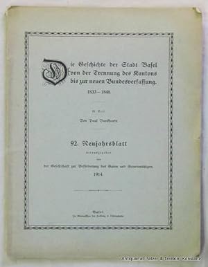 Seller image for Die Geschichte der Stadt Basel von der Trennung des Kantons bis zur neuen Bundesverfassung 1833-1848. Nur Teil 3 (von 3). Basel, Helbing & Lichtenhahn, 1914. 4to. Mit 1 Taf. 87 S. Or.-Umschlag; kl. Randeinrisse. (Neujahrsblatt d. Ges. z. Befrderung d. Guten u. Gemeinntzigen, 93) for sale by Jrgen Patzer