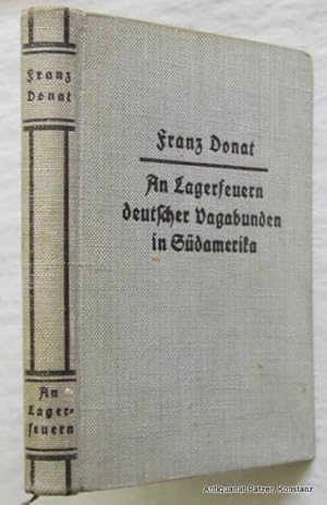 An Lagerfeuern deutscher Vagabunden in Südamerika. 24. Tsd. Hamburg, Deutsche Hausbücherei, 1927....