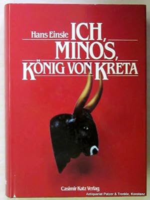 Ich, Minos, König von Kreta. Ein Roman. Gernsbach, Katz, 1987. 525 S. Or.-Pp. mit Schutzumschlag....