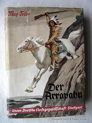 Imagen del vendedor de (d.i. Johannes Kaltenboeck). Der Arrapahu. Erzhlung aus der Zeit der Indianerkriege. 34. Tsd. Stuttgart, UDV, 1939. Mit Illustrationen von Willy Planck. 294 S., 3 Bl. Illustrierter Or.-Lwd.; Schutzumschlag mit strkeren Gebrauchsspuren (tlw. hinterlegt, Randeinrisse) liegt bei. a la venta por Jrgen Patzer