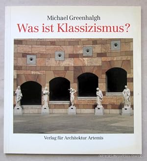 Was ist Klassizismus? Über Stil und Tradition. Aus dem Englischen von Peter Schiller. Zürich, Ver...