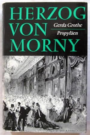 Imagen del vendedor de Der Herzog von Morny. Der zweite Mann im Reich Napoleons III. Berlin, Propylen, 1966. Mit 22 Tafelabbildungen. 343 S. Or.-Lwd. mit Schutzumschlag. a la venta por Jrgen Patzer