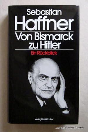 Seller image for Von Bismarck zu Hitler. Ein Rckblick. Mnchen, Kindler, 1987. 330 S., 3 Bl. Or.-Pp. mit Schutzumschlag. (ISBN 3463400030). for sale by Jrgen Patzer