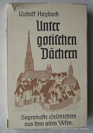 Imagen del vendedor de Unter gotischen Dchern. Sagen und Legenden aus dem alten Wien. Wien, Andermann Verlag, (1941). Mit zahlreichen Illustrationen nach Holzschnitten von Fritz Mayer-Beck. 254 S. Illustrierter Or.-Pp. mit Schutzumschlag; dieser mit kl. Randlsuren. a la venta por Jrgen Patzer