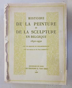 1830-1930. Par un groupe de collaborateurs avec une préface de Paul Lambotte. Bruxelles u. Paris,...