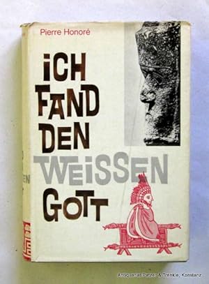 Ich fand den weißen Gott. Frankfurt, Scheffler, 1961. Mit 12 Tabellen u. Karten u. 137 Abbildunge...