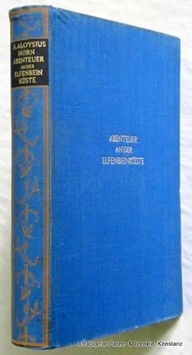 Abenteuer an der Elfenbeinküste. Herausgegeben von Ethelreda Lewis. Vorwort von John Galsworthy. ...