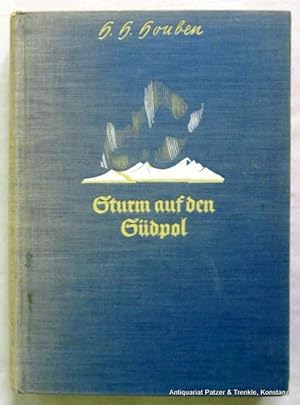 Sturm auf den Südpol. Abenteuer und Heldentum der Südpolfahrer. Berlin, Ullstein, 1934. Gr.-8vo. ...