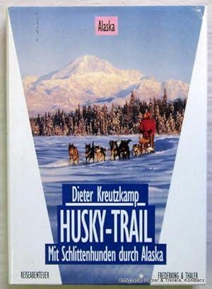 Husky-Trail. Mit Schlittenhunden durch Alaska. 3. überarbeitete Aufl. München, Frederking u. Thal...
