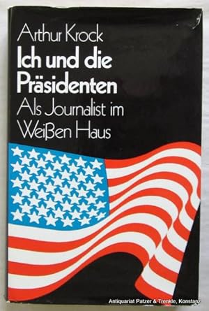 Ich und die Präsidenten. Als Journalist im Weißen Haus. Ins Deutsche übertragen von Volker Bradke...