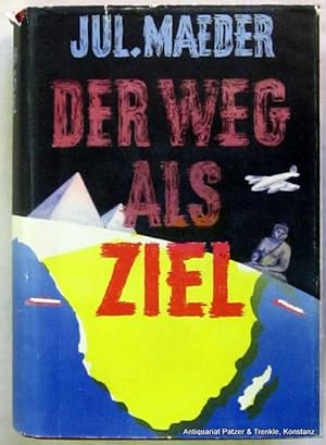 Der Weg als Ziel. Eine Weltfahrt. Zürich, Hofmann, 1943. 442 S., 3 Bl. Or.-Lwd. mit Schutzumschla...