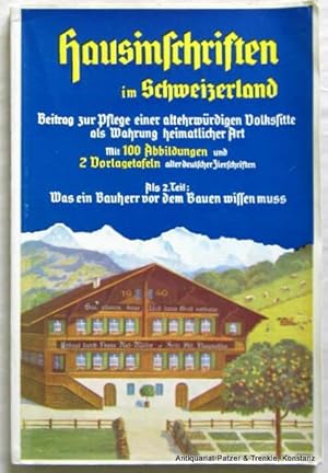 Bild des Verkufers fr Hausinschriften im Schweizerland. Beitrag zur Pflege einer altehrwrdigen Volkssitte. Spiez 1942. Mit zahlreichen Abbildungen. 176 S.; davon S. 138 bis Schluss mit Anzeigen. Farbiger Orig.-Broschur. zum Verkauf von Jrgen Patzer