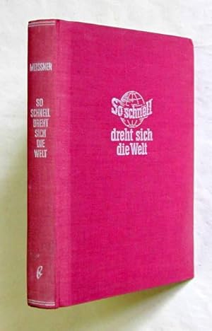 So schnell dreht sich die Welt. Giessen, Brühlscher Verlag, 1951. Gr.-8vo. Mit 3 Karten u. 117 Ta...