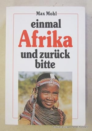 Einmal Afrika und zurück bitte. Vom Kenya zum Kap. 2. Auflage. Heidelberg, Mohl, 1990. Mit teils ...