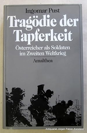 Bild des Verkufers fr Tragdie der Tapferkeit. sterreicher als Soldaten im Zweiten Weltkrieg. Wien, Amalthea, 1992. Mit 33 Abb. 288 S. Or.-Pp. mit Schutzumschlag. (ISBN 3850023303). zum Verkauf von Jrgen Patzer