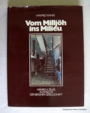 Seller image for Vom Milljh ins Milieu. Heinrich Zilles Auftieg in die Berliner Gesellschaft. Hannover, Fackeltrger, (1979). Kl.-fol. Mit zahlreichen, teils farbigen Abbildungen u. fotografischen Abbildungen. 342 S., 1 Bl. Or.-Lwd. mit Schutzumschlag. (ISBN 3771614066). for sale by Jrgen Patzer