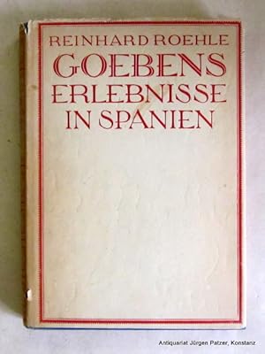 Bild des Verkufers fr Goebens Erlebnisse in Spanien. Lehr- und Leidensjahre des deutschen Heerfhrers. Nach seinen eigenen Aufzeichnungen. 2. Auflage. Stuttgart, UDV, ca. 1925. Mit 1 Karte u. 41 fotografischen Abbildungen u. Illustrationen. 233 S., 1 Bl. Or.-Lwd. mit Goldprgung u. Schutzumschlag; dieser etwas gebrunt. (Vaterlndische Volks- und Jugendbcher). zum Verkauf von Jrgen Patzer