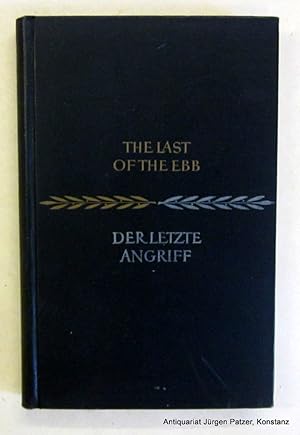 Bild des Verkufers fr Der letzte Angriff (The Last of the Ebb). Mit einer deutschen Darstellung von Generalmajor a.D. von Unruh. Mit 1 Kartenskizze. 165 S., 1 Bl. Or.-Lwd. zum Verkauf von Jrgen Patzer