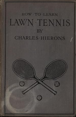 Imagen del vendedor de LAWN TENNIS: HOW TO LEARN, A SIMPLE INSTRUCTIVE TREATISE a la venta por Sportspages