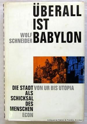 Überall ist Babylon. Die Stadt als Schicksal des Menschen von Ur bis Utopia. 75. Tsd. Düsseldorf,...