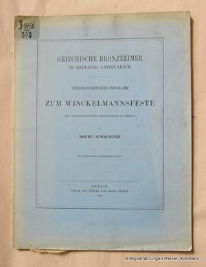 Griechische Bronzeeimer im Berliner Antiquarium. Berlin, Reimer, 1914. 4to. Mit 3 Tafeln u. 26 Ab...