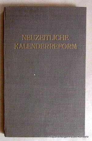 Neuzeitliche Kalenderreform. Straubing, Neka-Vlg., 1934. Kl.-8vo. Mit Titelbild. IX, 85 S. Or.-Lwd.