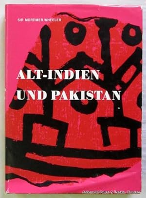 Alt-Indien und Pakistan bis zur Zeit des Königs Ashoka. Herausgegeben von Glyn Daniel. Aus dem En...