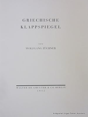 Griechische Klappspiegel. Berlin, de Gruyter, 1942. 4to. Mit 32 Tafelseiten. VIII S., 1 Bl., 238 ...