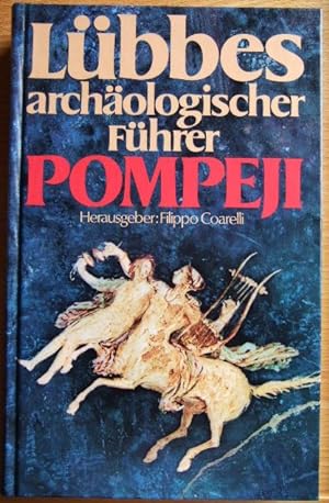 Lübbes archäologischer Führer Pompeji. von, Mariette de Vos Raaijmakers u. Arnold de Vos. Hrsg.: ...