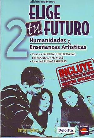 ELIGE TU FUTURO, EDICION 2008-2009. TOMO 2: HUMANIDADES Y ENSEÑANZAS ARTISTICAS.