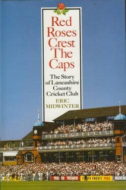 Imagen del vendedor de Red Roses Crest The Caps: The Story Of Lancashire County Cricket Club a la venta por Sportspages